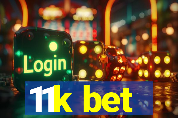 11k bet
